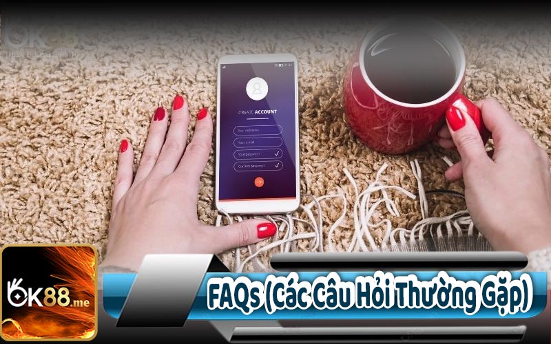 FaQs (Các Câu Hỏi Thường Gặp)