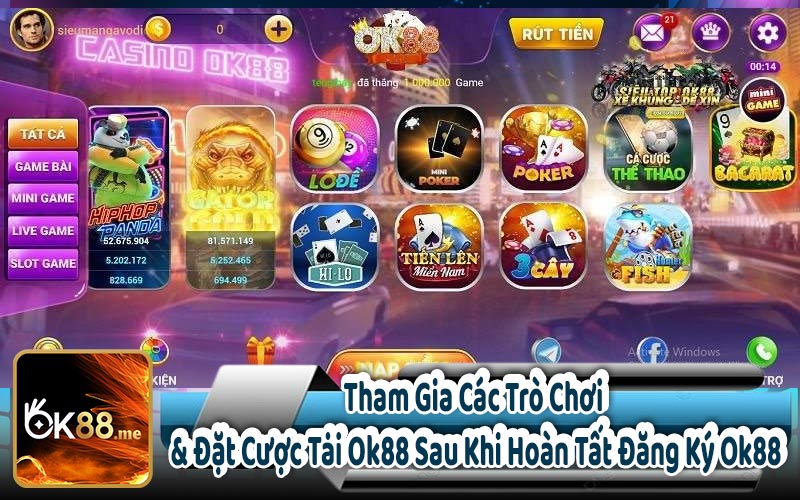 Tham Gia Các Trò Chơi & Đặt Cược Tại Ok88 Sau Khi Hoàn Tất Đăng Ký Ok88