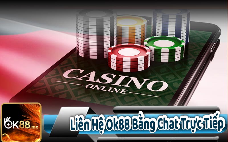 Liên Hệ Ok88 Bằng Chat Trực Tiếp