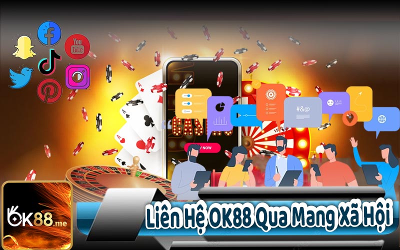 Liên Hệ OK88 Qua Mạng Xã Hội