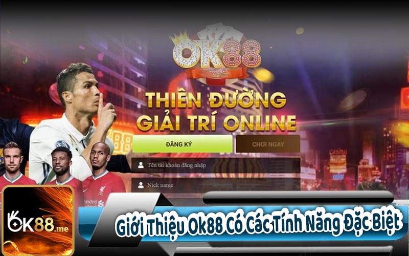 Giới Thiệu Ok88 Có Các Tính Năng Đặc Biệt 