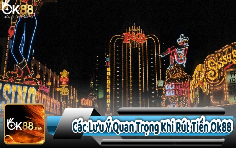 Các Lưu Ý Quan Trọng Khi Rút Tiền Ok88